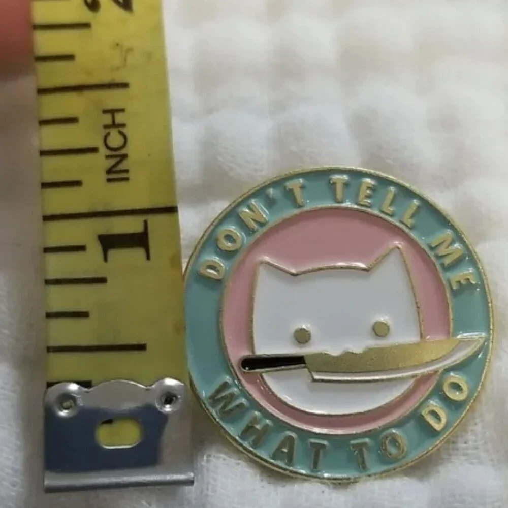 3 for $15/ 5 for $20 Pin- Dont Tell Me What To Do Cat